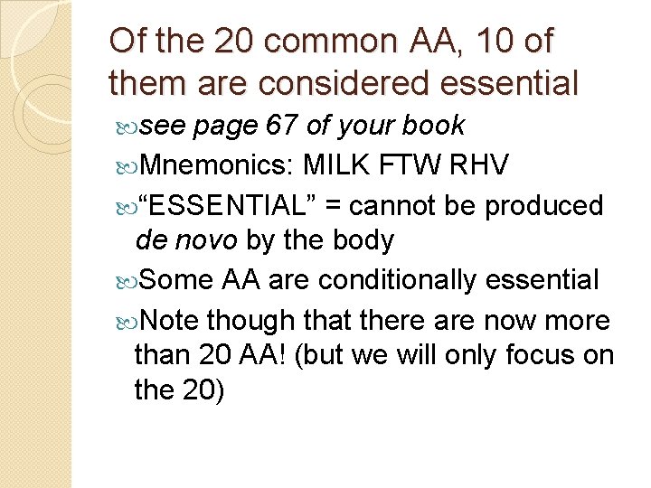Of the 20 common AA, 10 of them are considered essential see page 67