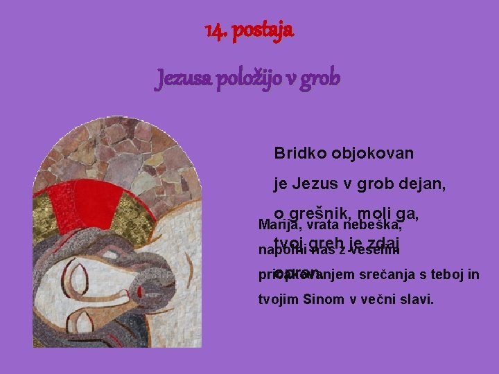 14. postaja Jezusa položijo v grob Bridko objokovan je Jezus v grob dejan, o