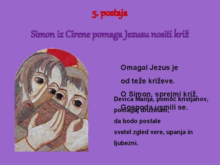 5. postaja Simon iz Cirene pomaga Jezusu nositi križ Omagal Jezus je od teže