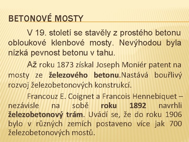 BETONOVÉ MOSTY V 19. století se stavěly z prostého betonu obloukové klenbové mosty. Nevýhodou