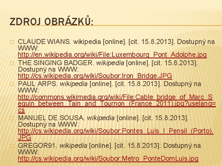 ZDROJ OBRÁZKŮ: � � � CLAUDE WIANS. wikipedia [online]. [cit. 15. 8. 2013]. Dostupný