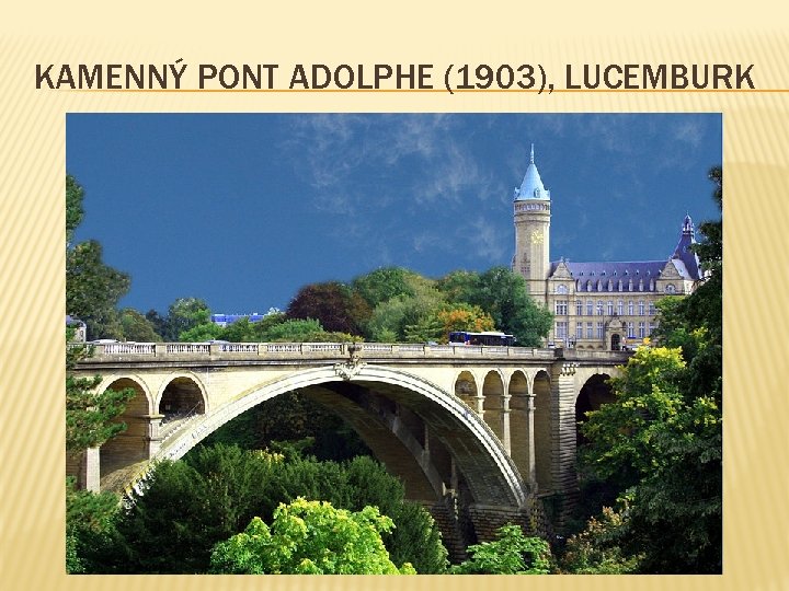 KAMENNÝ PONT ADOLPHE (1903), LUCEMBURK 