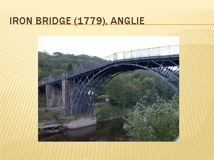 IRON BRIDGE (1779), ANGLIE 