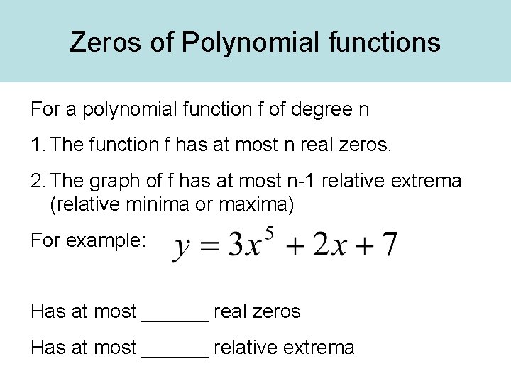 Zeros of Polynomial functions For a polynomial function f of degree n 1. The