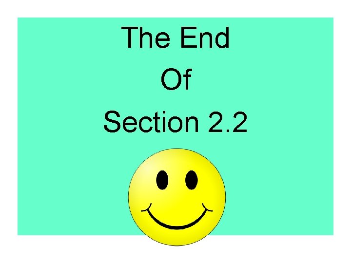 The End Of Section 2. 2 