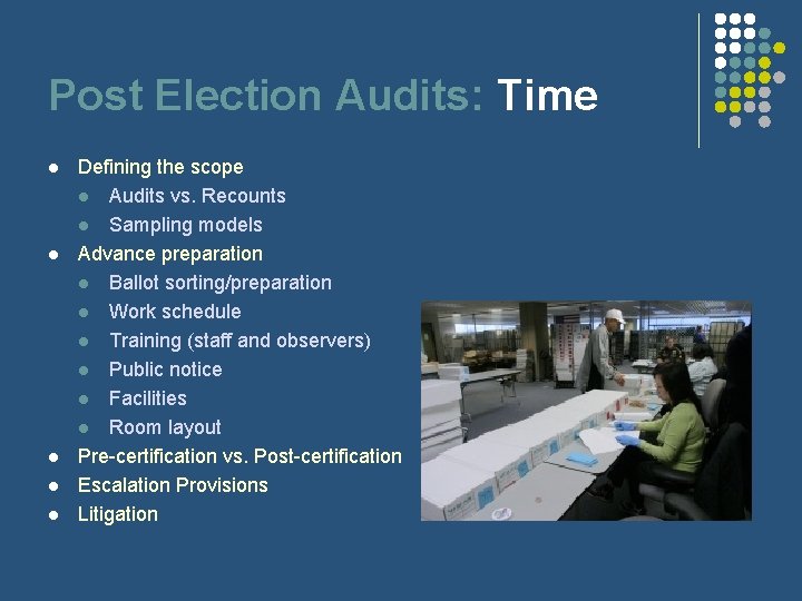 Post Election Audits: Time l l l Defining the scope l Audits vs. Recounts