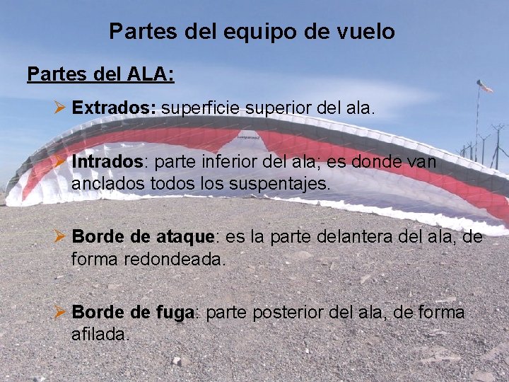 Partes del equipo de vuelo Partes del ALA: Ø Extrados: superficie superior del ala.
