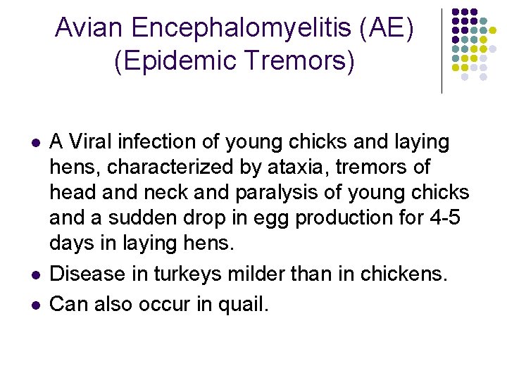 Avian Encephalomyelitis (AE) (Epidemic Tremors) l l l A Viral infection of young chicks