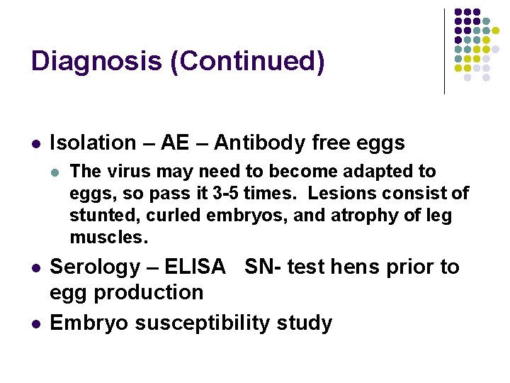 Diagnosis (Continued) l Isolation – AE – Antibody free eggs l l l The