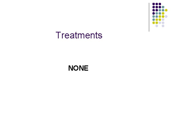 Treatments NONE Treatments NONE