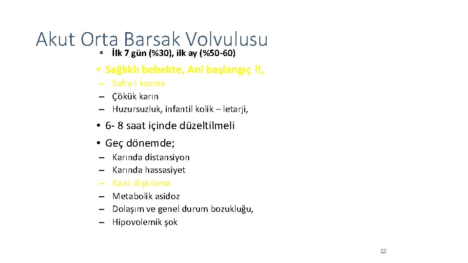 Akut Orta Barsak Volvulusu İlk 7 gün (%30), ilk ay (%50 -60) • Sağlıklı