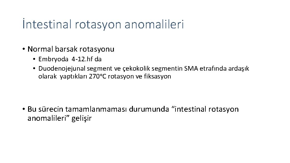 İntestinal rotasyon anomalileri • Normal barsak rotasyonu • Embryoda 4 -12. hf da •