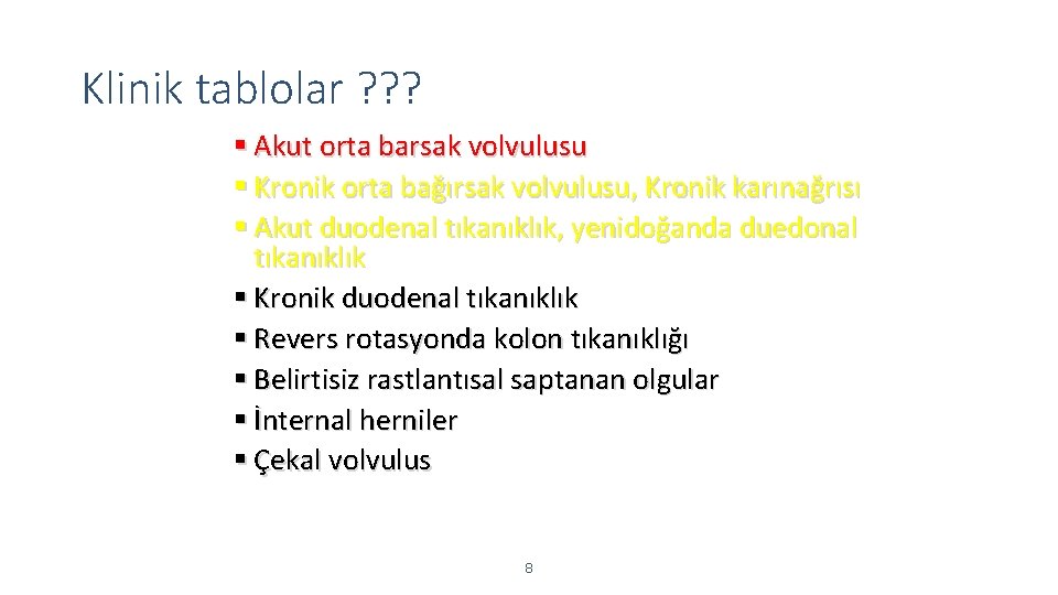 Klinik tablolar ? ? ? Akut orta barsak volvulusu Kronik orta bağırsak volvulusu, Kronik