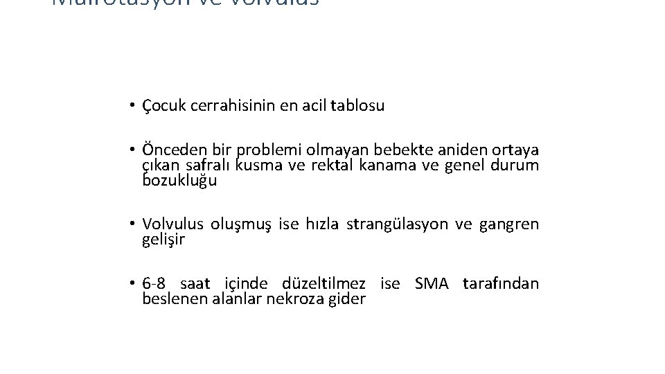 Malrotasyon ve volvulus • Çocuk cerrahisinin en acil tablosu • Önceden bir problemi olmayan