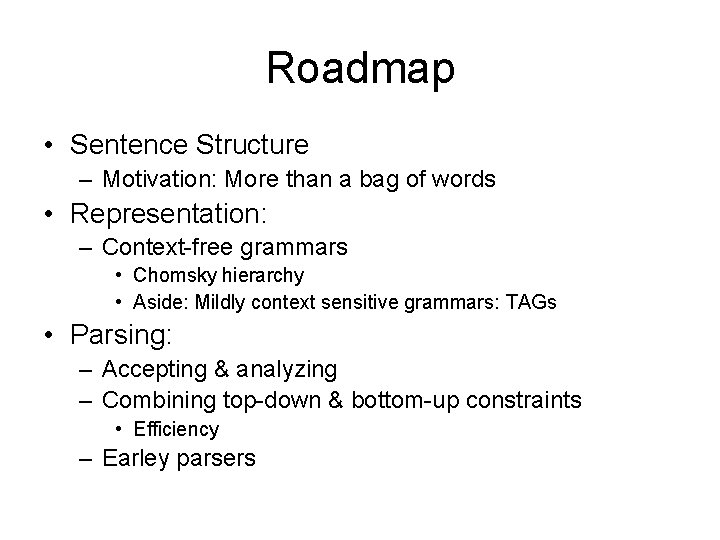 Roadmap • Sentence Structure – Motivation: More than a bag of words • Representation: