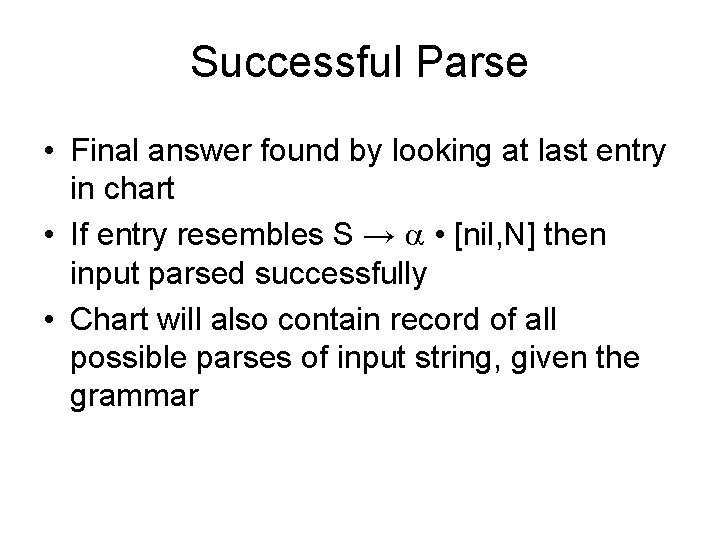 Successful Parse • Final answer found by looking at last entry in chart •