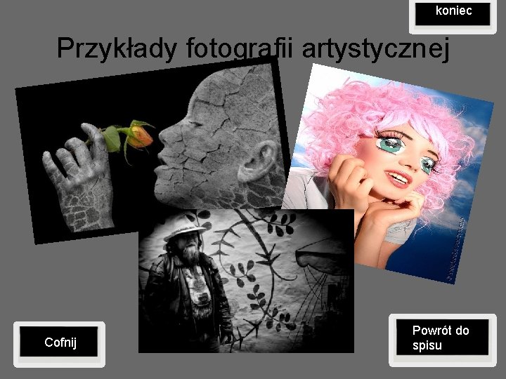 koniec Przykłady fotografii artystycznej Cofnij Powrót do spisu 