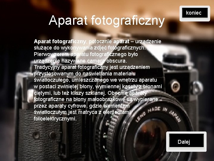 Aparat fotograficzny koniec Aparat fotograficzny, potocznie aparat – urządzenie służące do wykonywania zdjęć fotograficznych.
