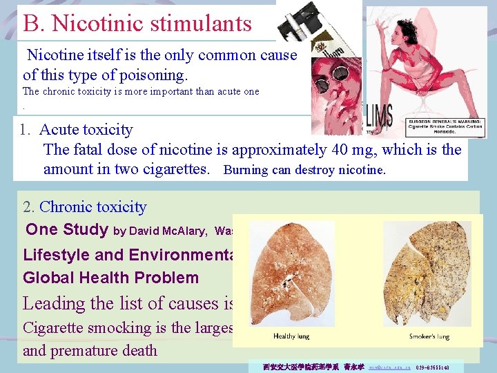 B. Nicotinic stimulants Nicotine itself is the only common cause of this type of