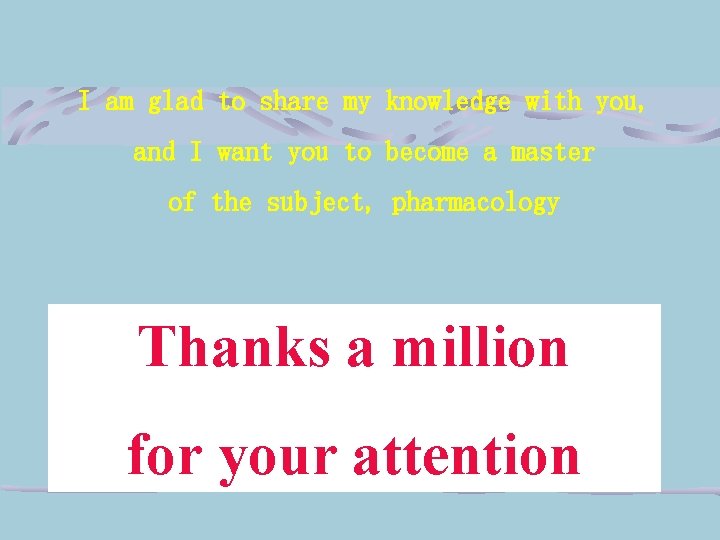 I am glad to share my knowledge with you, and I want you to