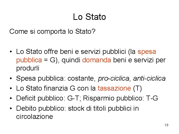 Lo Stato Come si comporta lo Stato? • Lo Stato offre beni e servizi