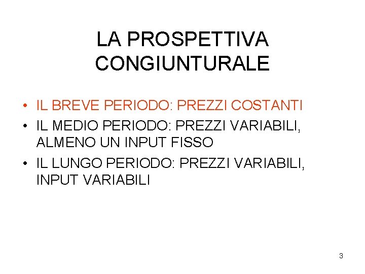LA PROSPETTIVA CONGIUNTURALE • IL BREVE PERIODO: PREZZI COSTANTI • IL MEDIO PERIODO: PREZZI LA PROSPETTIVA CONGIUNTURALE • IL BREVE PERIODO: PREZZI COSTANTI • IL MEDIO PERIODO: PREZZI