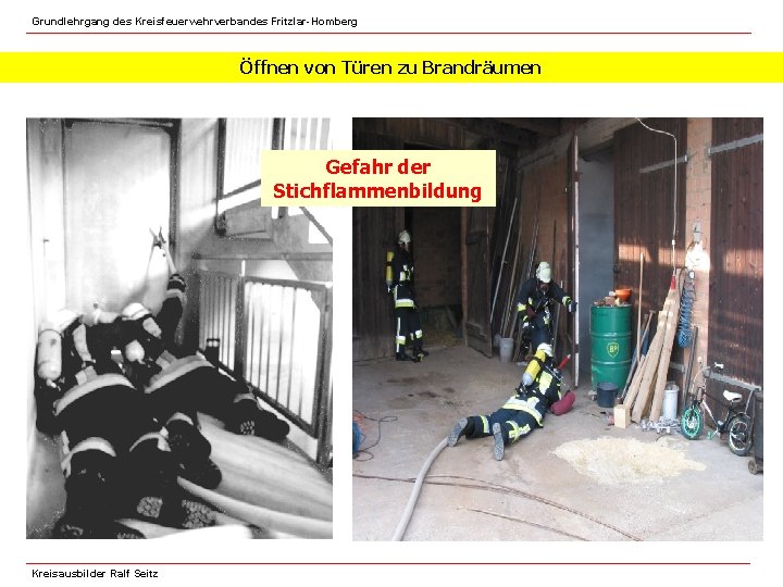 Grundlehrgang des Kreisfeuerwehrverbandes Fritzlar-Homberg Öffnen von Türen zu Brandräumen Gefahr der Stichflammenbildung Kreisausbilder Ralf