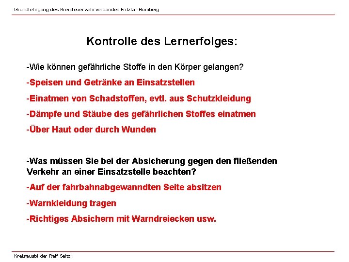 Grundlehrgang des Kreisfeuerwehrverbandes Fritzlar-Homberg Kontrolle des Lernerfolges: -Wie können gefährliche Stoffe in den Körper