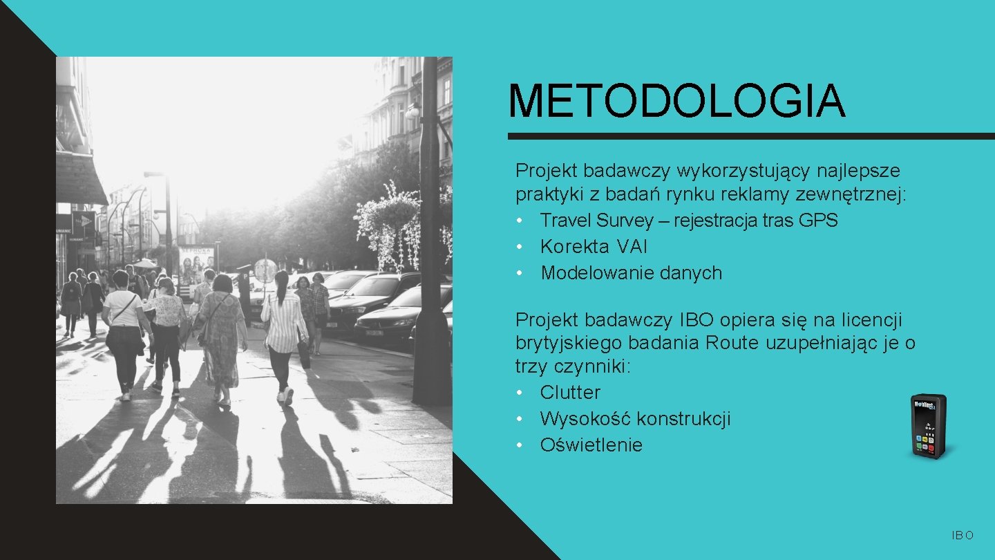 METODOLOGIA Projekt badawczy wykorzystujący najlepsze praktyki z badań rynku reklamy zewnętrznej: • Travel Survey METODOLOGIA Projekt badawczy wykorzystujący najlepsze praktyki z badań rynku reklamy zewnętrznej: • Travel Survey