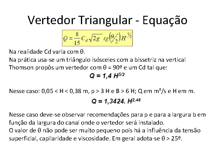 Vertedor Triangular - Equação Na realidade Cd varia com θ. Na prática usa-se um