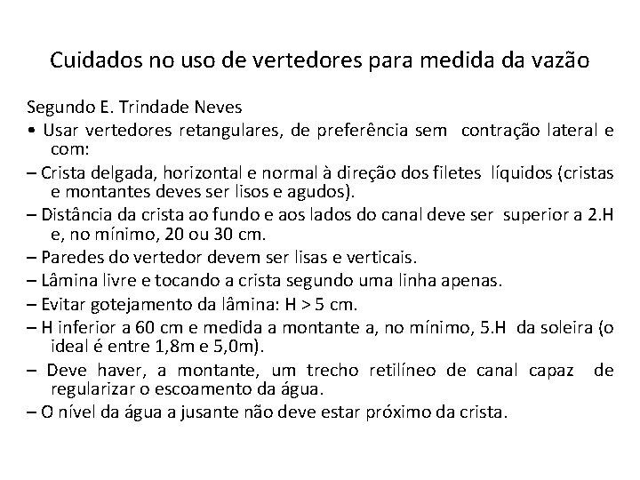 Cuidados no uso de vertedores para medida da vazão Segundo E. Trindade Neves •