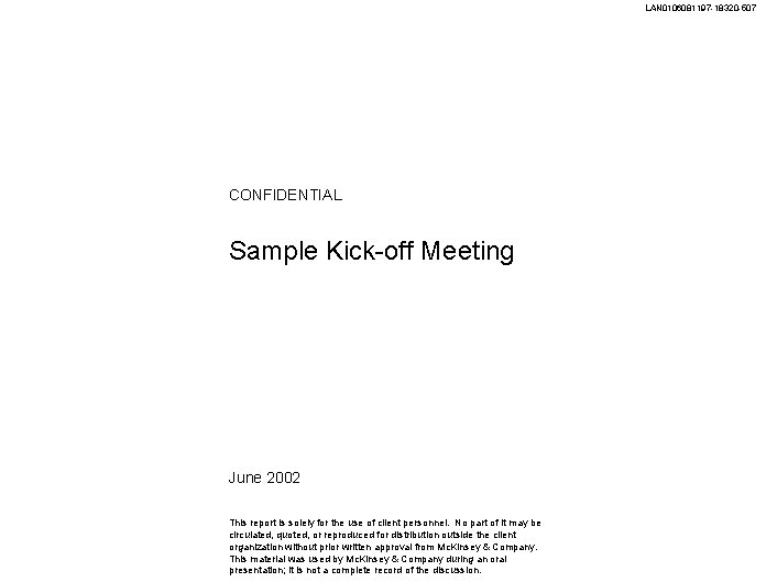 LAN 0106081197 -18320 -507 CONFIDENTIAL Sample Kick-off Meeting June 2002 This report is solely
