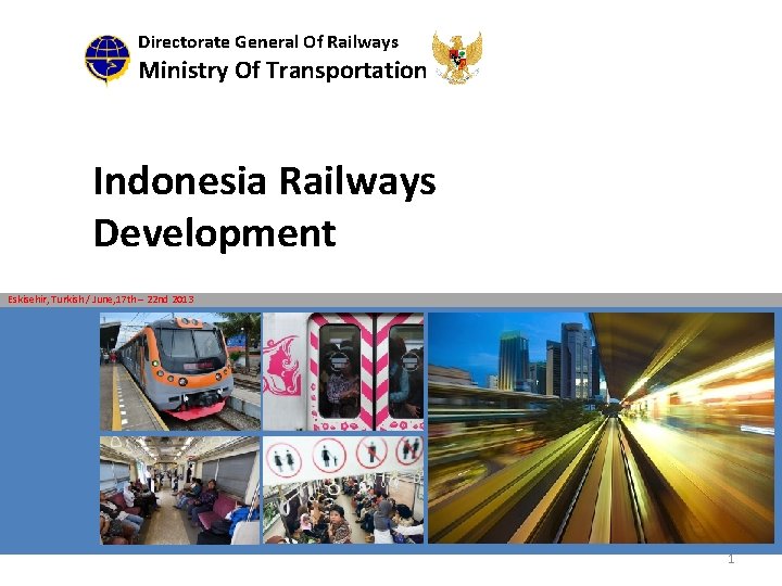 Directorate General Of Railways Ministry Of Transportation Indonesia Railways Development Eskisehir, Turkish / June,