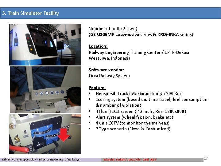 5. Train Simulator Facility Number of unit : 2 (two) (GE U 20 EMP