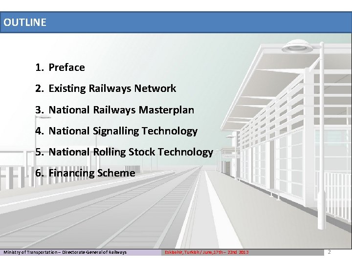 OUTLINE 1. Preface 2. Existing Railways Network 3. National Railways Masterplan 4. National Signalling