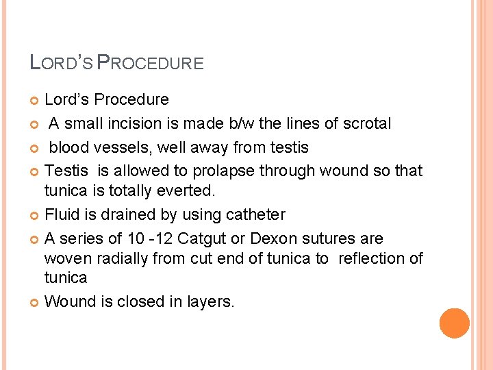 LORD’S PROCEDURE Lord’s Procedure A small incision is made b/w the lines of scrotal