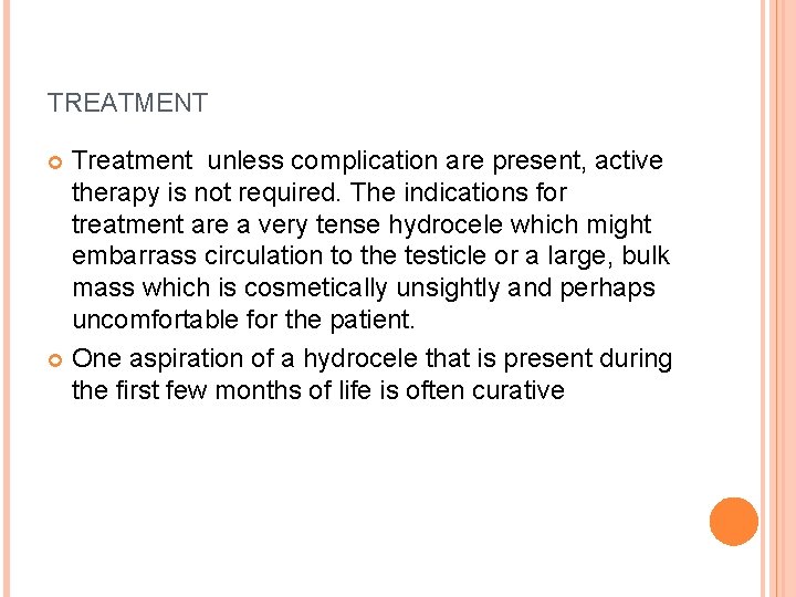TREATMENT Treatment unless complication are present, active therapy is not required. The indications for