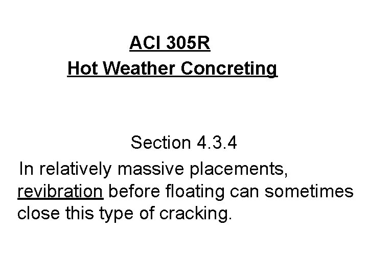 ACI 305 R Hot Weather Concreting Section 4. 3. 4 In relatively massive placements,