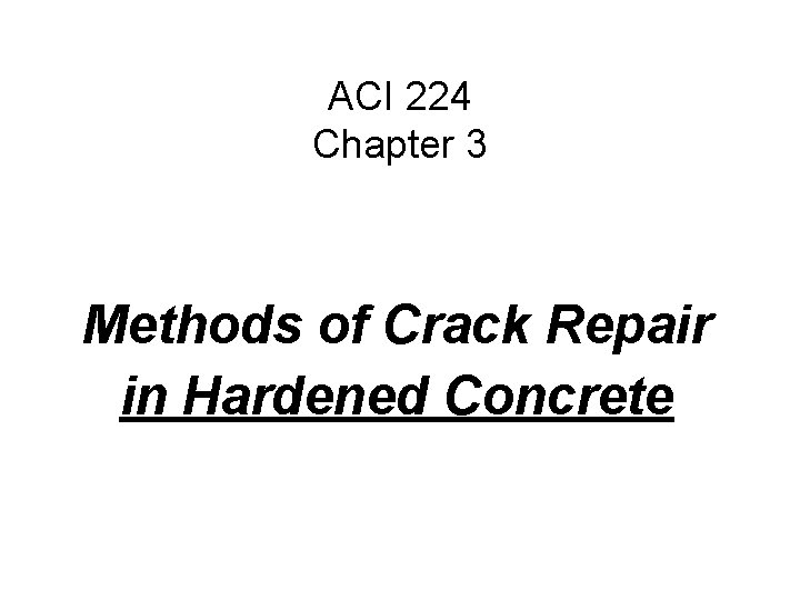 ACI 224 Chapter 3 Methods of Crack Repair in Hardened Concrete 