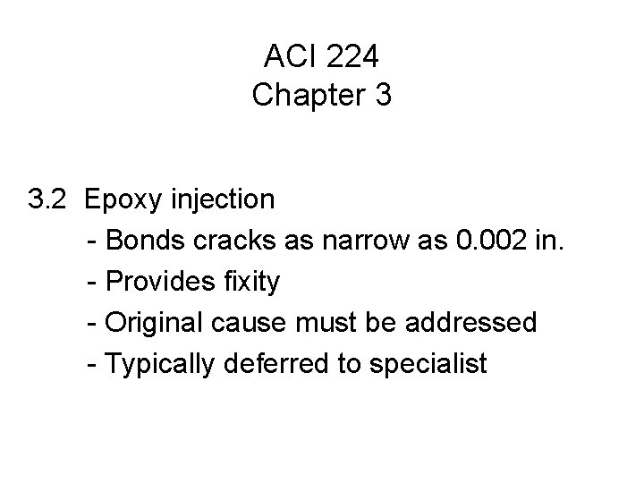 ACI 224 Chapter 3 3. 2 Epoxy injection - Bonds cracks as narrow as