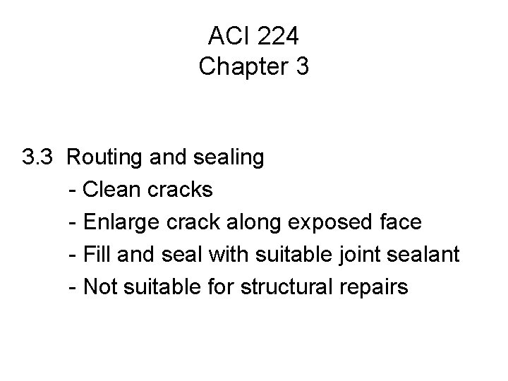 ACI 224 Chapter 3 3. 3 Routing and sealing - Clean cracks - Enlarge