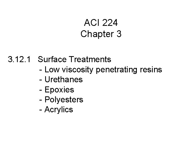ACI 224 Chapter 3 3. 12. 1 Surface Treatments - Low viscosity penetrating resins