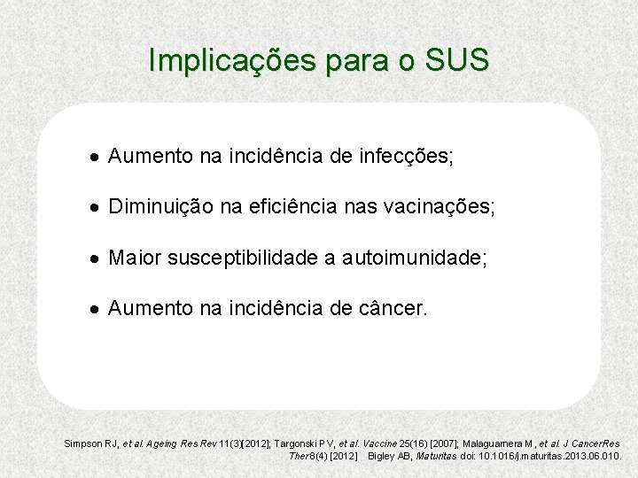 Implicações para o SUS · Aumento na incidência de infecções; · Diminuição na eficiência