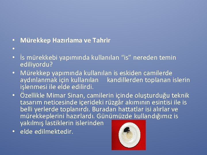  • Mürekkep Hazırlama ve Tahrir • • İs mürekkebi yapımında kullanılan “is” nereden