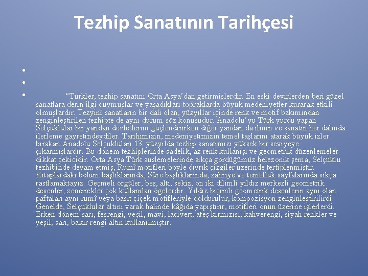 Tezhip Sanatının Tarihçesi • • • “Türkler, tezhip sanatını Orta Asya’dan getirmişlerdir. En eski