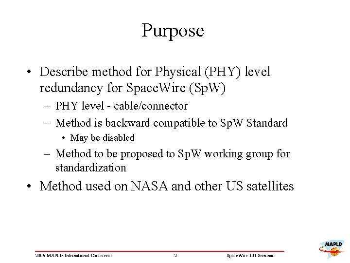 Purpose • Describe method for Physical (PHY) level redundancy for Space. Wire (Sp. W)