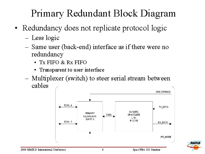 Primary Redundant Block Diagram • Redundancy does not replicate protocol logic – Less logic