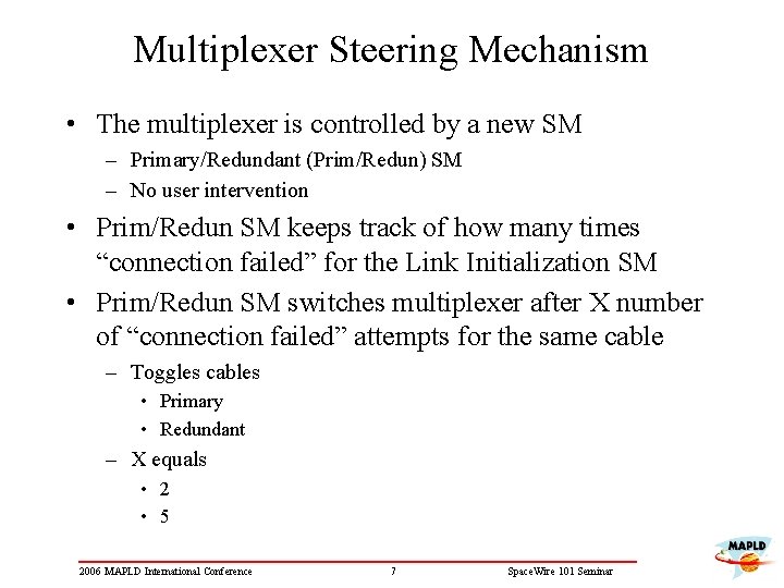 Multiplexer Steering Mechanism • The multiplexer is controlled by a new SM – Primary/Redundant