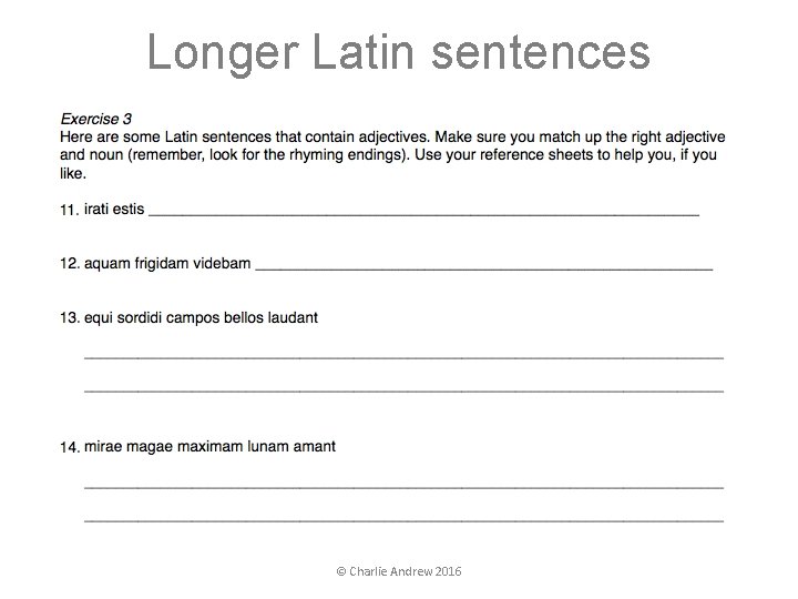 Longer Latin sentences © Charlie Andrew 2016 Longer Latin sentences © Charlie Andrew 2016