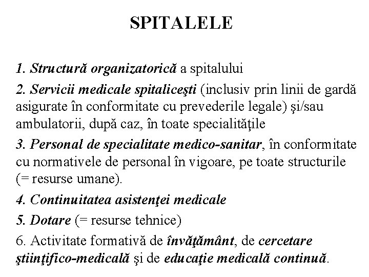 SPITALELE 1. Structură organizatorică a spitalului 2. Servicii medicale spitaliceşti (inclusiv prin linii de